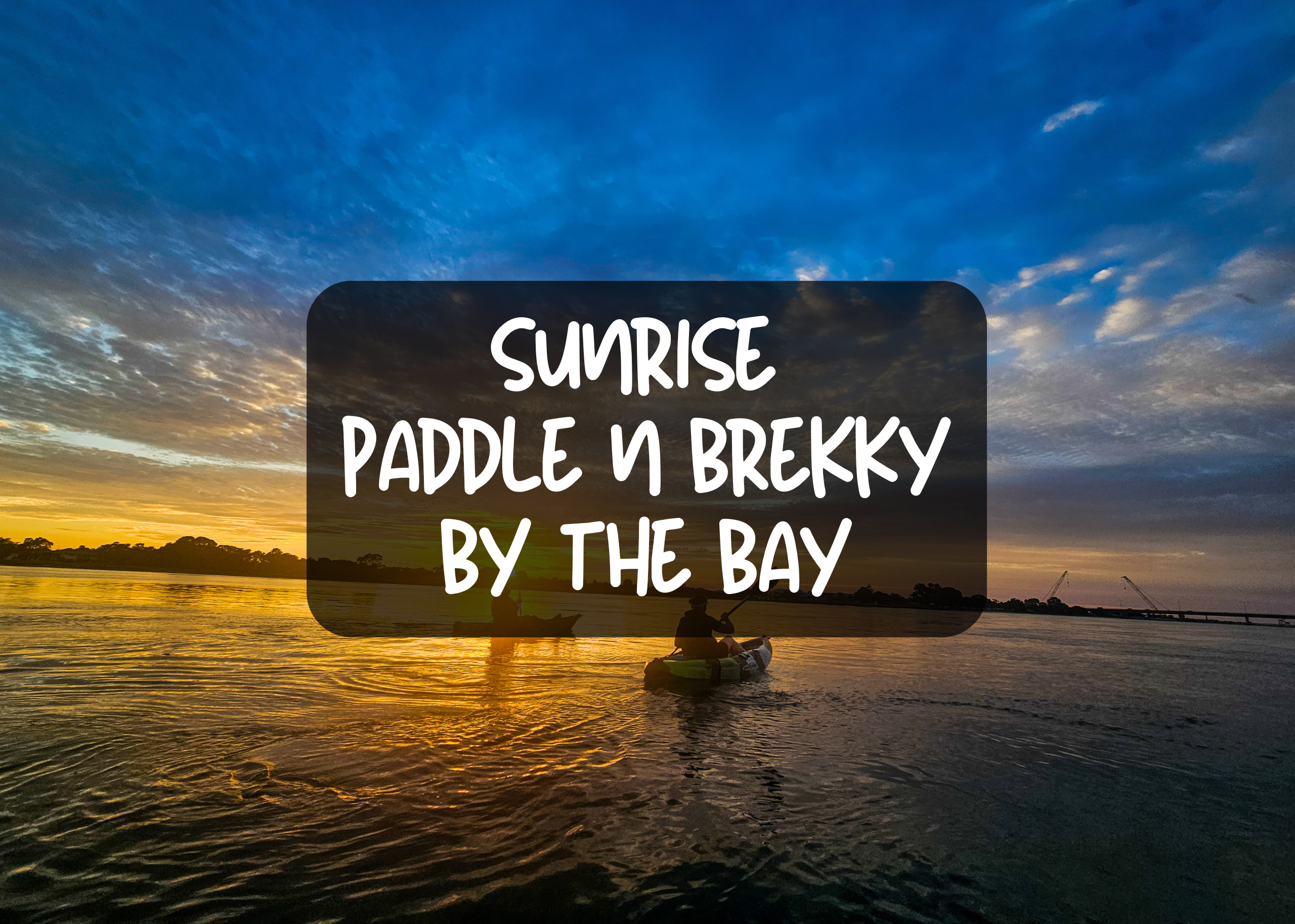 Sunrise Paddle n Brekky By The Bay